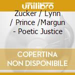Zucker / Lynn / Prince /Margun - Poetic Justice cd musicale di Zucker / Lynn / Prince /Margun