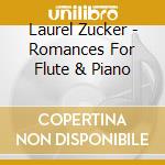 Laurel Zucker - Romances For Flute & Piano cd