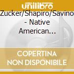 Zucker/Shapiro/Savino - Native American Stories In Classical Flute Music cd musicale di Zucker/Shapiro/Savino
