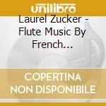 Laurel Zucker - Flute Music By French Composers cd
