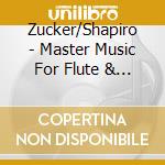 Zucker/Shapiro - Master Music For Flute & Piano