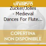 Zucker/Jolles - Medieval Dances For Flute & Harp cd