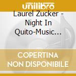 Laurel Zucker - Night In Quito-Music For Flute & Jazz Piano Trio cd musicale di Laurel Zucker