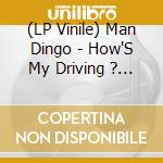 (LP Vinile) Man Dingo - How'S My Driving ? (7