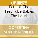 Peter & The Test Tube Babies - The Loud Blaring Punk Rock cd musicale di Peter & The Test Tube Babies