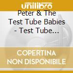 Peter & The Test Tube Babies - Test Tube Trash cd musicale di Peter & The Test Tube Babies