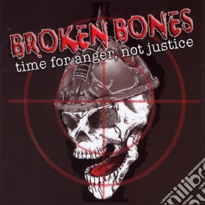 Broken Bones - Time For Anger Not Justice cd musicale di Bones Broken