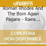 Roman Rhodes And The Born Again Pagans - Rains 1 cd