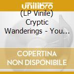 (LP Vinile) Cryptic Wanderings - You Shall Be There?
