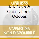 Kris Davis & Craig Taborn - Octopus cd musicale di Kris / Taborn,Craig Davis