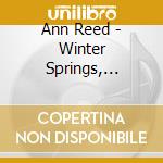Ann Reed - Winter Springs, Summer Falls cd