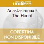 Anastasiamax - The Haunt cd