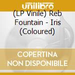 (LP Vinile) Reb Fountain - Iris (Coloured) vinile