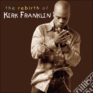 Kirk Franklin - Rebirth Of Kirk cd musicale di Kirk Franklin