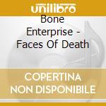Bone Enterprise - Faces Of Death cd