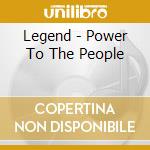 Legend - Power To The People cd