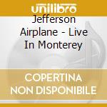 Jefferson Airplane - Live In Monterey cd