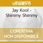 Jay Kool - Shimmy Shimmy cd