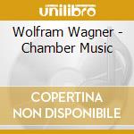 Wolfram Wagner - Chamber Music cd