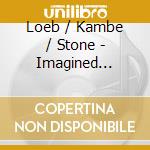 Loeb / Kambe / Stone - Imagined Landscapes cd