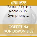 Perron / Polish Radio & Tv Symphony Orchestra - Double Eclat cd musicale