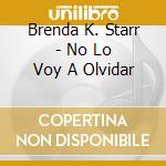 Brenda K. Starr - No Lo Voy A Olvidar