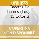 Cadetes De Linares (Los) - 15 Exitos 3 cd