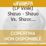(LP Vinile) Shizuo - Shizuo Vs. Shizor (Sweat)