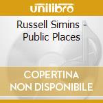 Russell Simins - Public Places cd musicale di RUSSELL SIMINS