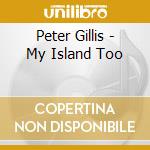 Peter Gillis - My Island Too cd