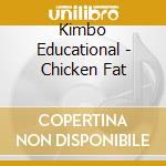 Kimbo Educational - Chicken Fat cd