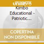 Kimbo Educational - Patriotic Songs And Marches cd musicale di Kimbo Educational