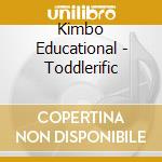 Kimbo Educational - Toddlerific cd musicale di Kimbo Educational