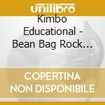 Kimbo Educational - Bean Bag Rock And Roll cd musicale di Kimbo Educational