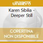 Karen Sibilia - Deeper Still cd