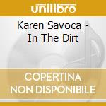 Karen Savoca - In The Dirt cd musicale di Karen Savoca