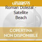 Roman Dolezal - Satellite Beach cd