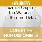 Luzmila Carpio - Inti Watana - El Retorno Del Sol cd