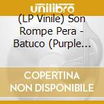 (LP Vinile) Son Rompe Pera - Batuco (Purple Vinyl) cd