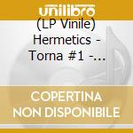 (LP Vinile) Hermetics - Torna #1 - Hermetics vinile