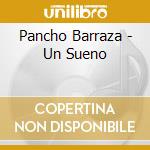 Pancho Barraza - Un Sueno cd musicale di Pancho Barraza