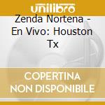 Zenda Nortena - En Vivo: Houston Tx cd musicale di Zenda Nortena