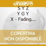 S Y Z Y G Y X - Fading Bodies cd