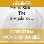 Moris Blak - The Irregularity Of Being cd