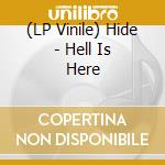 (LP Vinile) Hide - Hell Is Here lp vinile