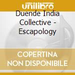 Duende India Collective - Escapology cd