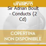 Sir Adrian Boult - Conducts (2 Cd) cd