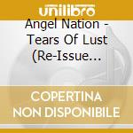 Angel Nation - Tears Of Lust (Re-Issue 2022) cd