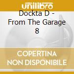 Dockta D - From The Garage 8 cd