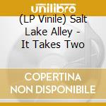 (LP Vinile) Salt Lake Alley - It Takes Two vinile